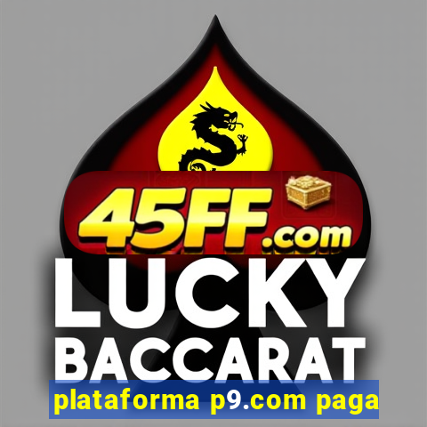 plataforma p9.com paga